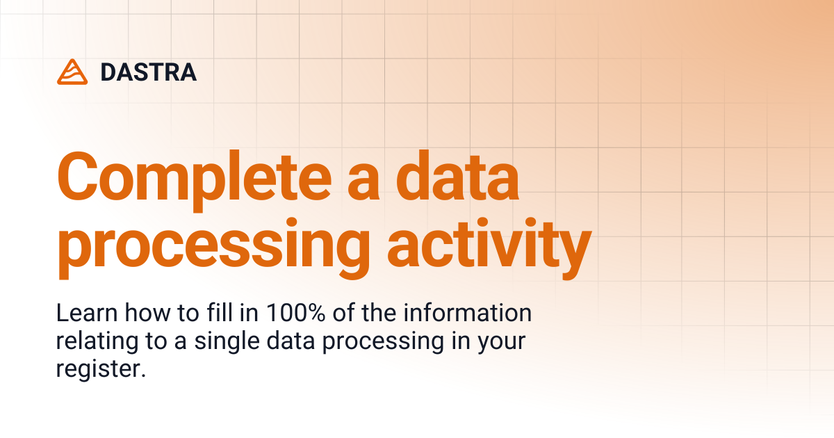 Complete a data processing activity | DASTRA