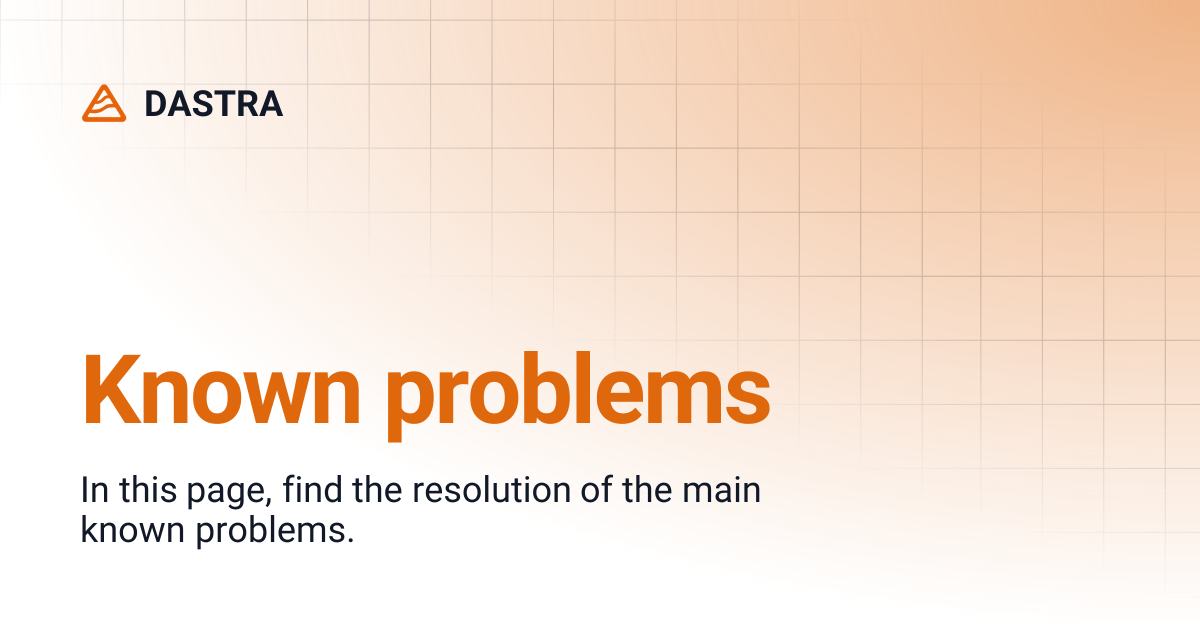 Known problems | DASTRA