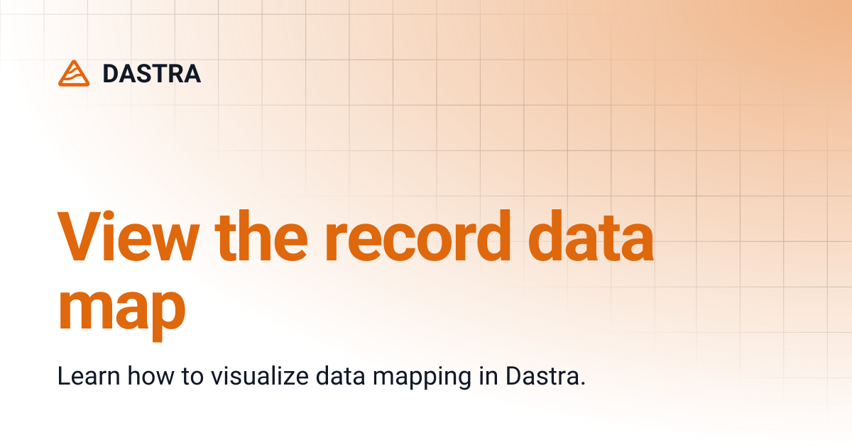View the record data map | DASTRA